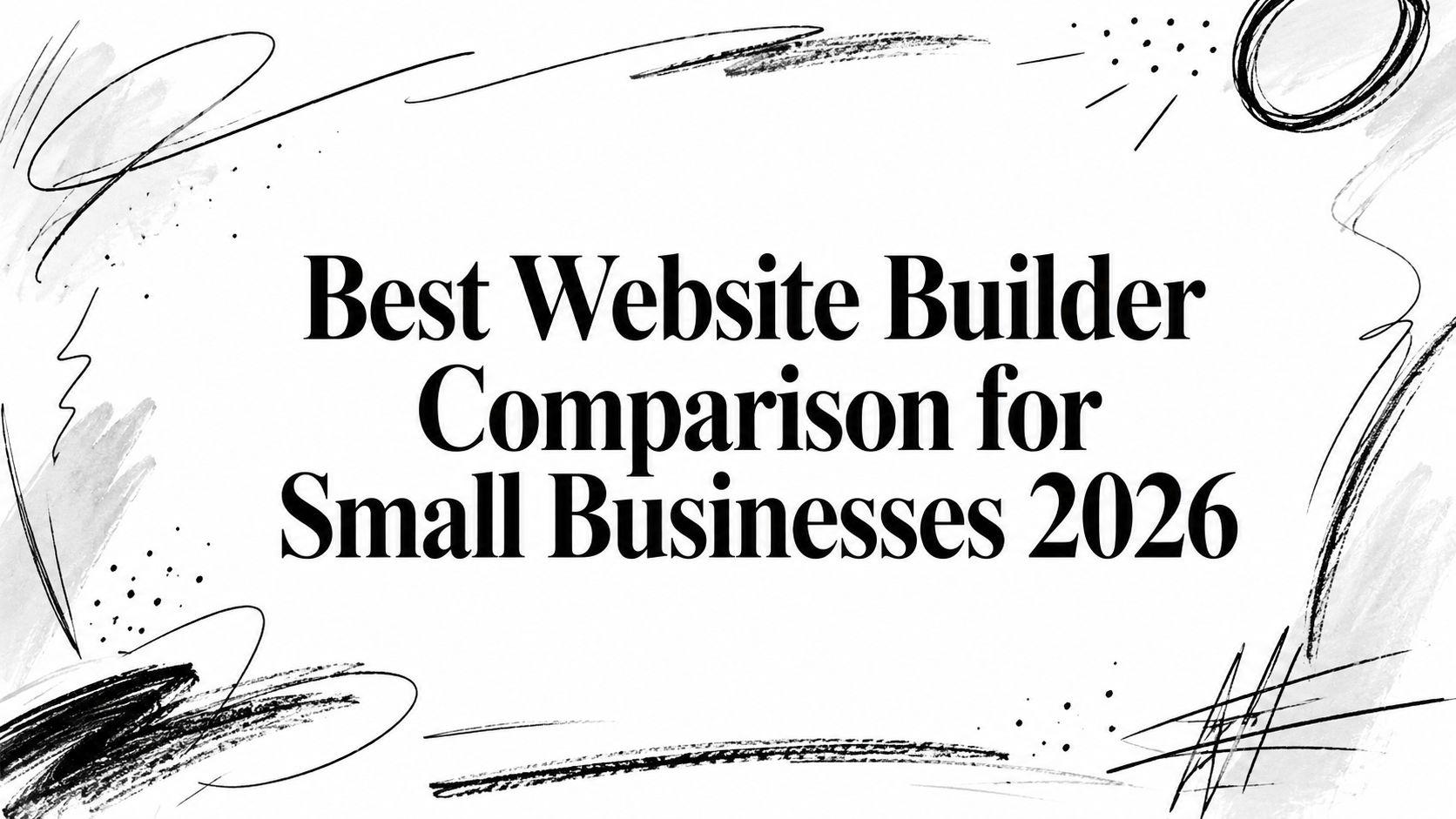 Best Website Builder Comparison for Small Businesses 2026