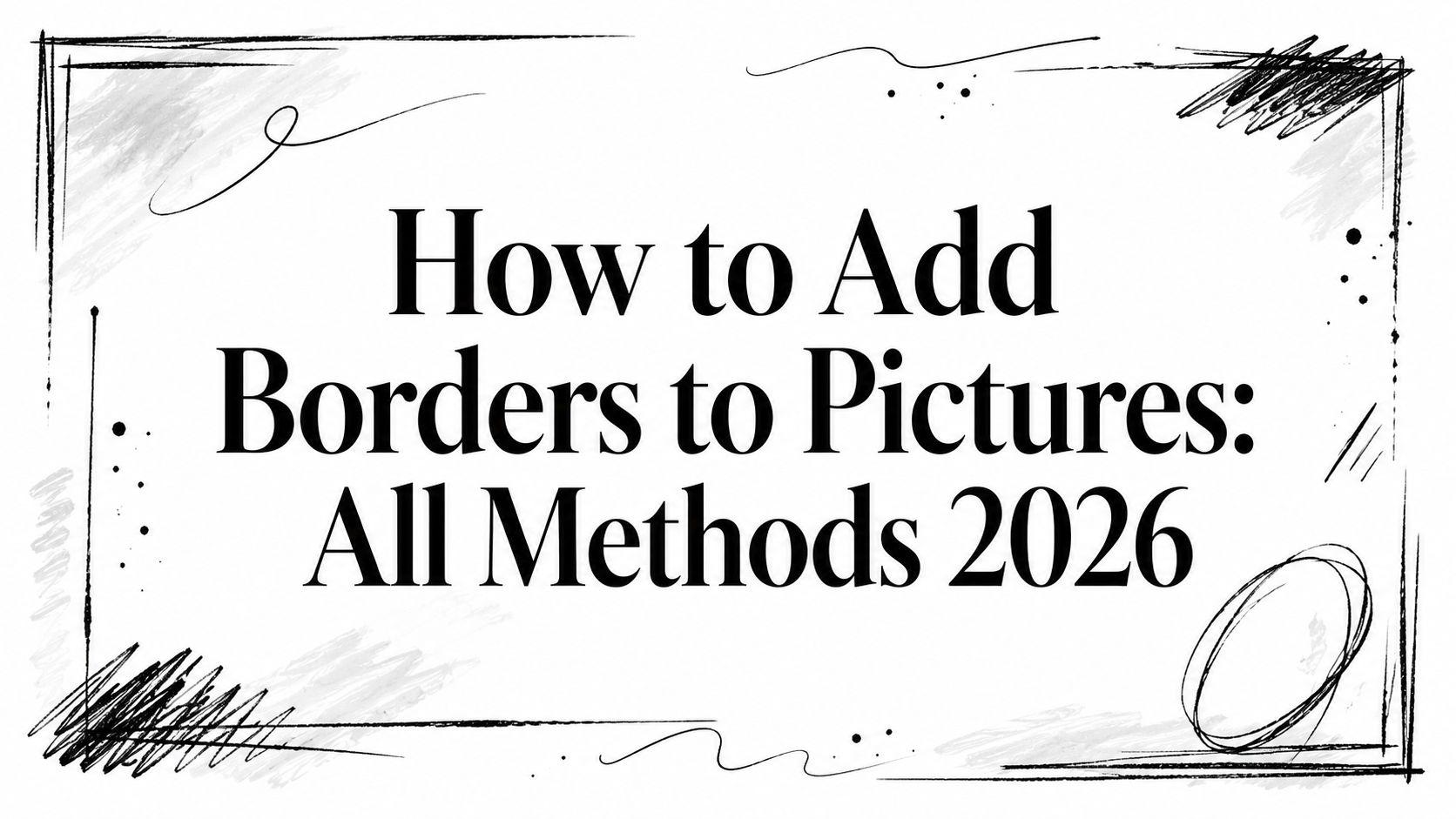 How to Add Borders to Pictures: All Methods 2026