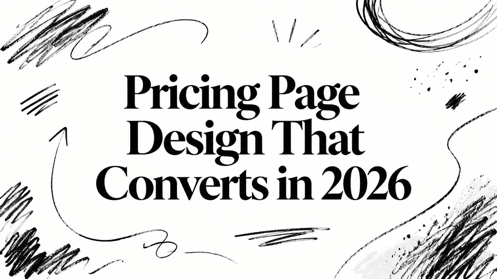 Pricing Page Design That Converts in 2026
