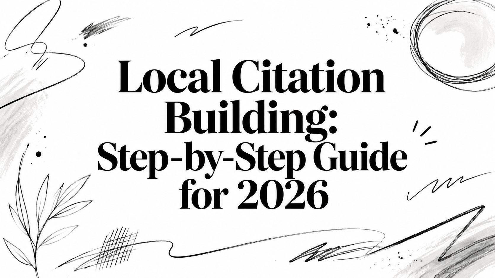 Local Citation Building: Step-by-Step Guide for 2026